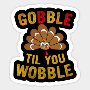 Gobble Til You Wobble Design Baby Outfit Toddler Thanksgiving Sticker